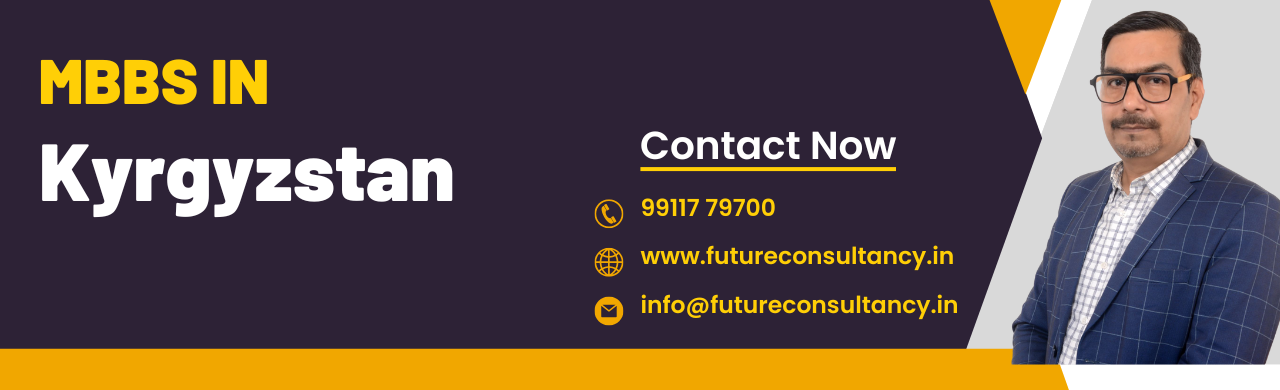 MBBS in Kyrgyzstan - Future Consultancy Services